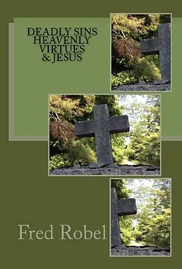 E-Book (epub) Deadly Sins Heavenly Virtues & Jesus von Fred Robel