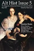 E-Book (epub) Alt Hist Issue 5: The Magazine of Historical Fiction and Alternate History von Mark Lord
