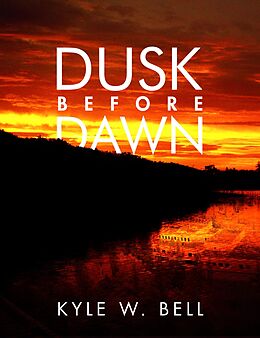 eBook (epub) Dusk Before Dawn (Ethan Clark, #2) de Kyle W. Bell