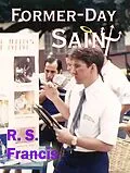 E-Book (epub) Former-Day Saint: A Mormoir von R. S. Francis