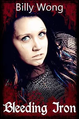 E-Book (epub) Bleeding Iron (Side Stories of the Iron Flower, #2) von Billy Wong