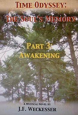 E-Book (epub) Time Odyssey: The Soul's Memory; Part III: Awakening von J. F. Weckesser