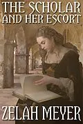 E-Book (epub) The Scholar and Her Escort (A Novella) von Zelah Meyer