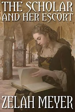 E-Book (epub) The Scholar and Her Escort (A Novella) von Zelah Meyer