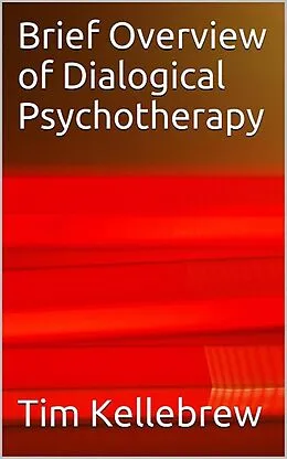 E-Book (epub) Brief Overview of Dialogical Psychotherapy von Tim Kellebrew
