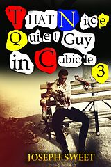 eBook (epub) That Nice Quiet Guy in Cubicle 3 de Joseph Sweet