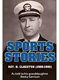 E-Book (epub) Sports Stories: Roy B. Clogston (1905-1995) von Becky Garrison