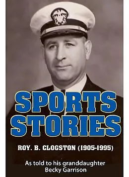 E-Book (epub) Sports Stories: Roy B. Clogston (1905-1995) von Becky Garrison