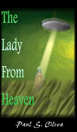 E-Book (epub) The Lady From Heaven von Paul S Cilwa