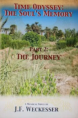 E-Book (epub) Time Odyssey: The Soul's Memory; Part II: The Journey (Time Odyssey: The Soul's Memory, #2) von J. F. Weckesser