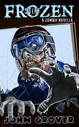 E-Book (epub) Frozen Stiff: A Zombie Novella von John Grover