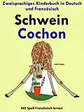 E-Book (epub) Zweisprachiges Kinderbuch in Deutsch und Französisch: Schwein - Cochon - (Mit Spaß Französisch lernen) von Colin Hann
