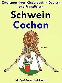 E-Book (epub) Zweisprachiges Kinderbuch in Deutsch und Französisch: Schwein - Cochon - (Mit Spaß Französisch lernen) von Colin Hann