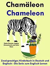 E-Book (epub) Zweisprachiges Kinderbuch in Deutsch und Englisch: Chamäleon - Chameleon - Die Serie zum Englisch Lernen (Mit Spaß Englisch lernen, #5) von ColinHann