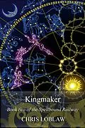 E-Book (epub) Kingmaker (Spellbound Railway, #2) von Chris Loblaw