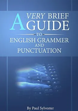 E-Book (epub) A Very Brief Guide To English Grammar And Punctuation von Paul Sylvester