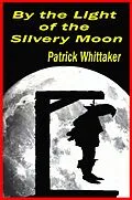 E-Book (epub) By the Light of the Silvery Moon von Patrick Whittaker