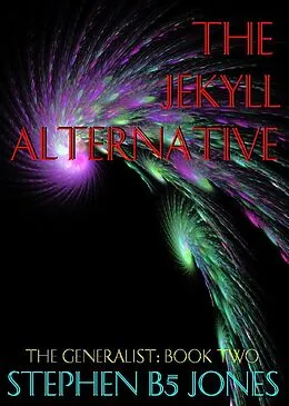 E-Book (epub) The Jekyll Alternative (The Generalist, #2) von Stephen B Jones
