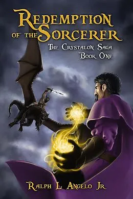 E-Book (epub) Redemption of the Sorcerer, The Crystalon Saga, Book One von Ralph L Angelo