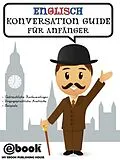 E-Book (epub) Englisch Konversation Guide Fur Anfanger von My Ebook Publishing House