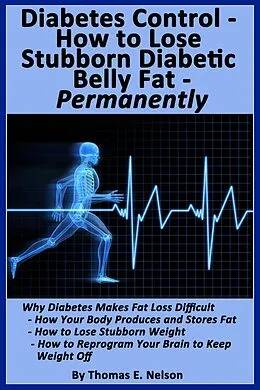 E-Book (epub) Diabetes Control-How to Lose Stubborn Diabetes Belly Fat-Permanently von Thomas Nelson