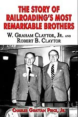 E-Book (epub) The Story of Railroading's Most Remarkable Brothers: W. Graham Claytor, Jr. and Robert B. Claytor von Grattan Price