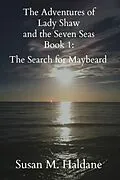 E-Book (epub) The Adventures of Lady Shaw and the Seven Seas Book 1: The Search for Maybeard von Susan M. Haldane