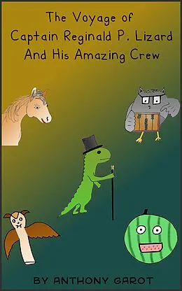 E-Book (epub) Voyage of Captain Reginald P. Lizard And His Amazing Crew von Anthony Garot