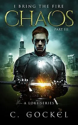 E-Book (epub) Chaos: I Bring the Fire Part III (A Loki Story) von C. Gockel
