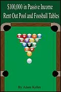 E-Book (epub) $100,000 in Easy Passive Income: Rent Out Pool and Foosball Tables von Adam Keller