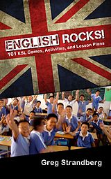 E-Book (epub) English Rocks! 101 ESL Games, Activities, and Lesson Plans (Teaching ESL, #1) von Greg Strandberg