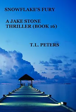 E-Book (epub) Snowflake's Fury, A Jake Stone Thriller (Book 16) von T. L. Peters