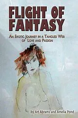 E-Book (epub) Flight of Fantasy: An Erotic Journey in a Tangled Web of Love and Passion von Art Abrams, Amelia Pond