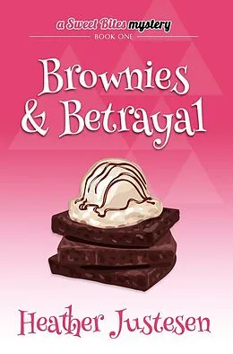 E-Book (epub) Brownies & Betrayal (Sweet Bites Mystery, #1) von Heather Justesen