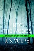 E-Book (epub) Into the Woods (Anomaly Hunters, Book One) von J. S. Volpe