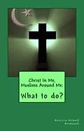 E-Book (epub) Christ In Me, Muslims Around Me: What to do? von Patricia Bridewell
