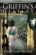 E-Book (epub) Griffin's Destiny (Griffin's Daughter Trilogy #3) von Leslie Ann Moore