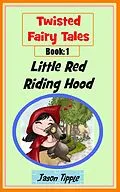 E-Book (epub) Twisted Fairy Tales 1: Little Red Riding Hood von Jason Tipple