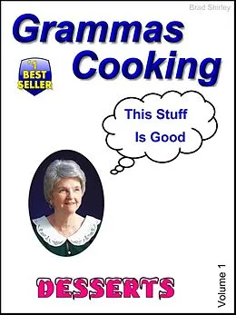 E-Book (epub) Grammas Cooking (Desserts Volume 1) von Brad Shirley