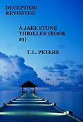 E-Book (epub) Deception Revisited, A Jake Stone Thriller (Book 19) von T. L. Peters