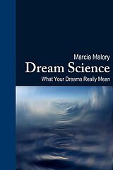 eBook (epub) Dream Science: What Your Dreams Really Mean de Marcia Malory