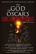 E-Book (epub) The God of Oscar's Misunderstanding and Other Stories and Poems: The Winners Anthology for the 2012 Athanatos Christian Ministries Christian Writing Contest von Athanatos Publishing Group
