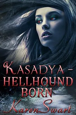 E-Book (epub) Kasadya Hellhound Born von Karen Swart