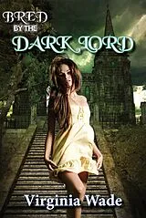 E-Book (epub) Bred By The Dark Lord (Virginia's Breeding, #2) von Virginia Wade