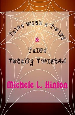 E-Book (epub) Tales with a Twist & Tales Totally Twisted von Michele L. Hinton