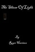 E-Book (epub) The Sliver Of Light von Roger Harrison