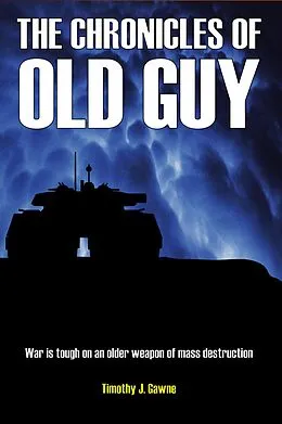 E-Book (epub) The Chronicles of Old Guy (An Old Guy/Cybertank Adventure, #1) von Timothy Gawne