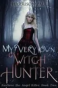 E-Book (epub) My Very Own Witch Hunter (Kaybree the Angel Killer, #2) von Harrison Paul