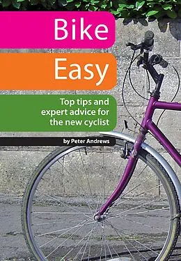 E-Book (epub) Bike Easy: Top Tips and Expert Advice for the New Cyclist von Peter Andrews