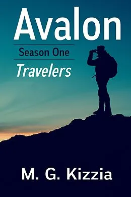 E-Book (epub) Avalon, Season One: Travelers von M. G. Kizzia